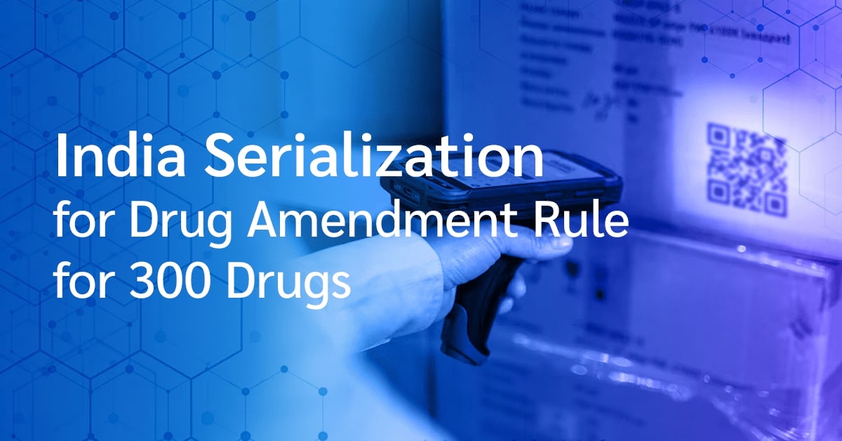 India Serialization for Drug Amendment Rule for 300 Drugs