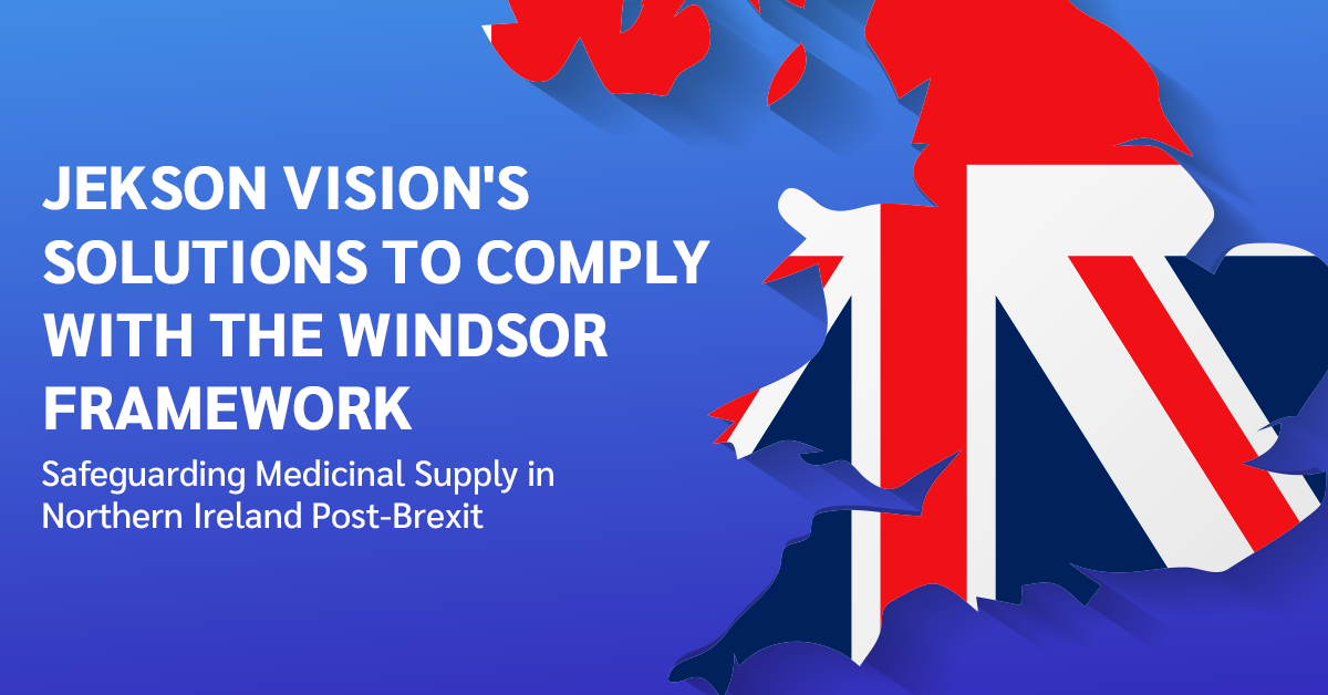 Jekson Vision’s Solutions to Comply With the Windsor Framework