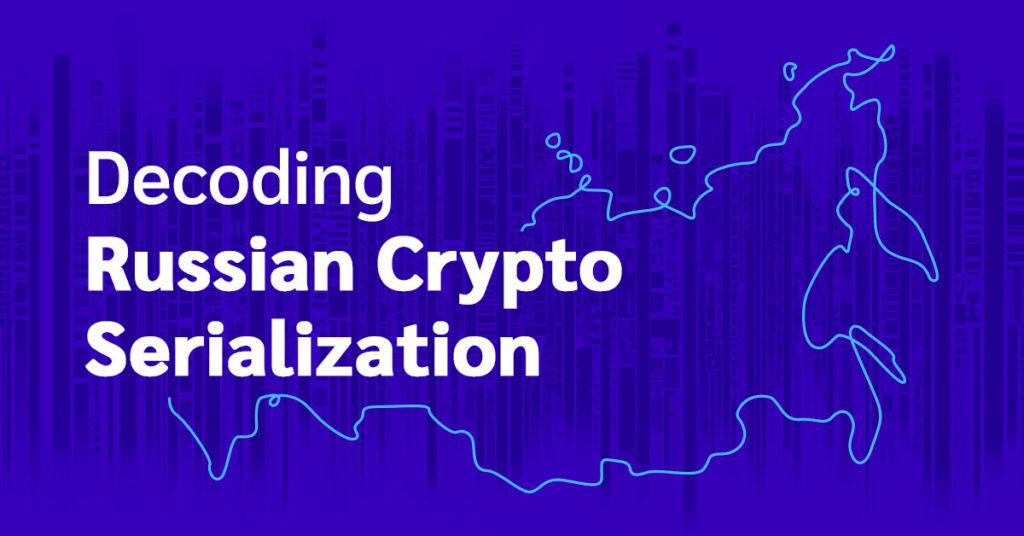 Decoding Russian Crypto Serialization
