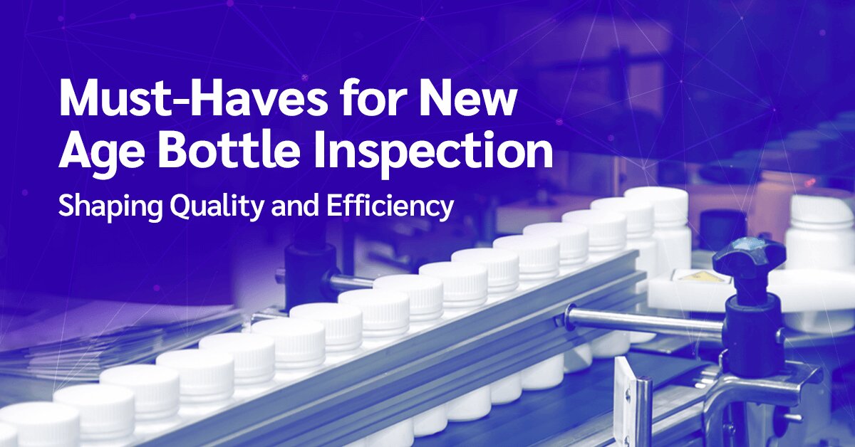 Must-Haves for New Age Bottle Inspection