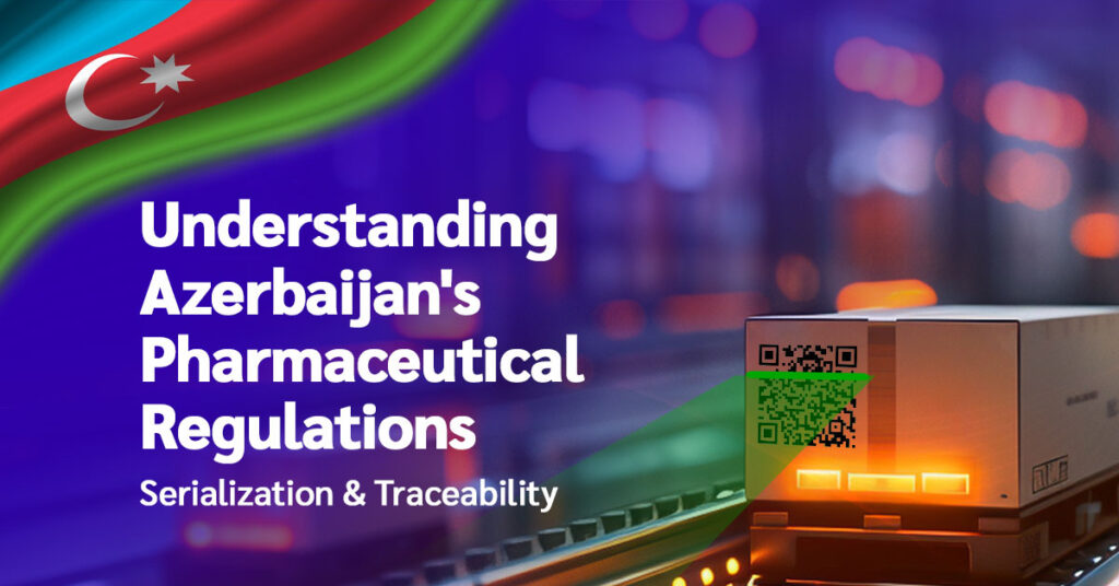 Understanding Azerbaijan’s Pharmaceutical Regulations