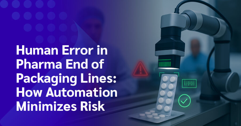 Human Error in Pharma End-of-Packaging Lines