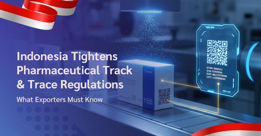 Pharmaceutical packaging with 2D barcode showing Indonesia’s BPOM Track and Trace serialization system for exporter compliance and drug safety.