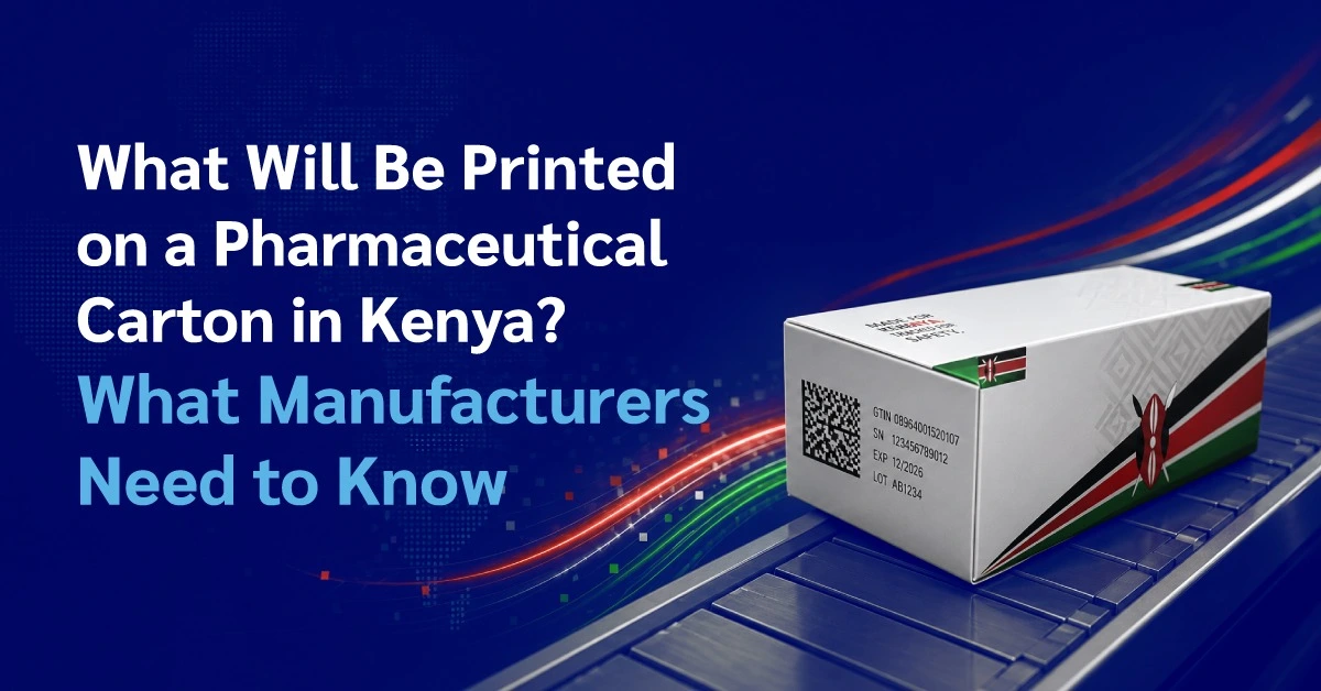 What Will Be Printed on a Pharmaceutical Carton in Kenya What Manufacturers Need to Know